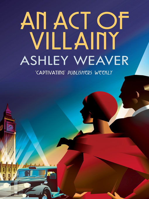 Title details for An Act of Villainy by Ashley Weaver - Available